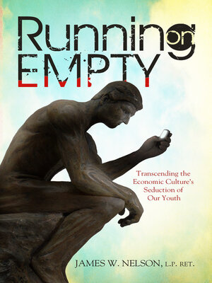 cover image of Running on Empty: Transcending the Economic Culture's Seduction of Our Youth